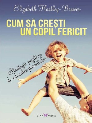 cover image of Cum să crești un copil fericit. Strategii pozitive de educație parentală